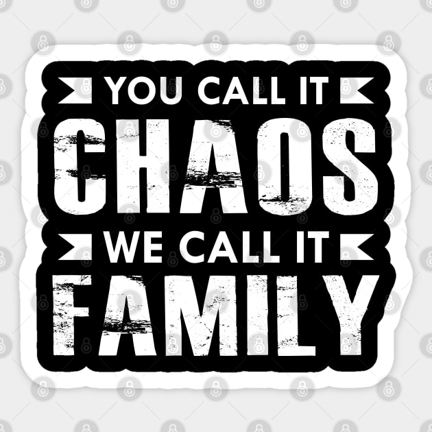 Family - You call it chaos we call it family Sticker by KC Happy Shop